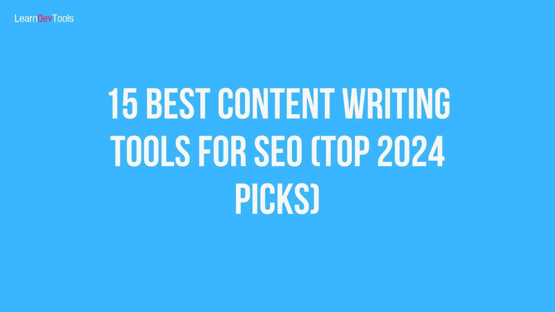 15 Best Content Writing Tools For SEO (Top 2024 Picks)