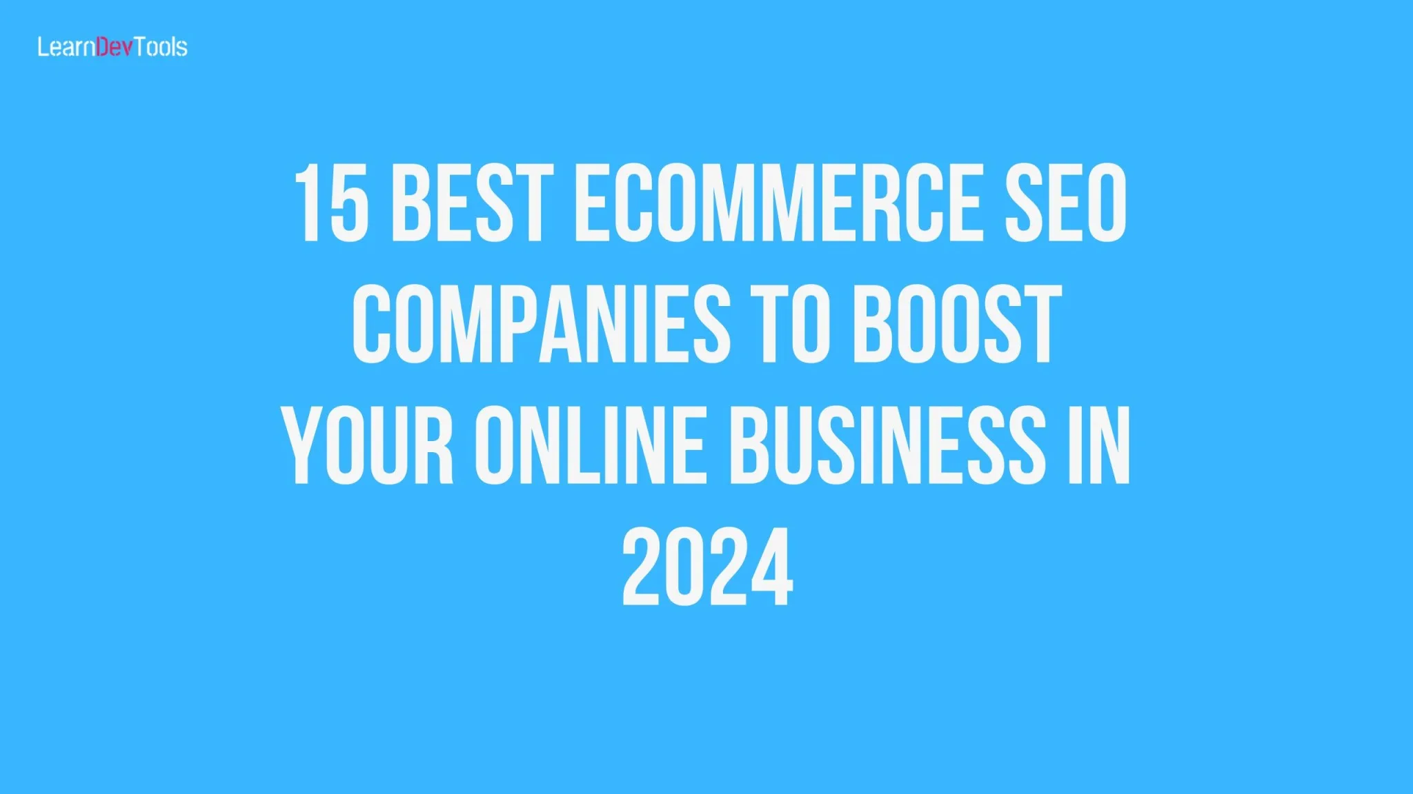 Best Ecommerce SEO Companies to Boost Your Online Business