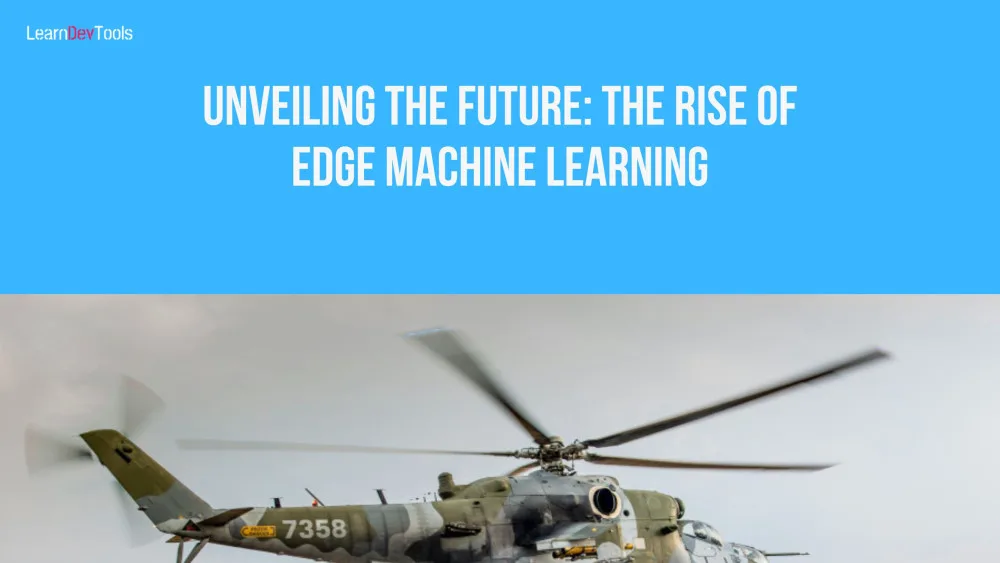 Unveiling the Future: The Rise of Edge Machine Learning